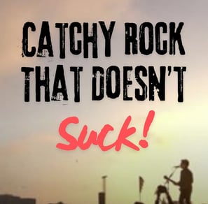 Catchy Rock That Doesn't Suck!