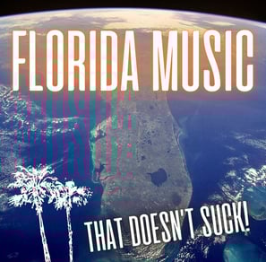 Florida Music That Doesn't Suck!