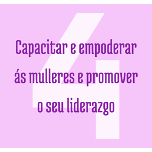 Capacitar e empedrar ás mulleres e promover o seu liderazgo