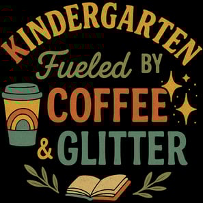 Vintage teacher design reads “Kindergarten Fueled by Coffee & Glitter” with coffee cup, sparkles, an