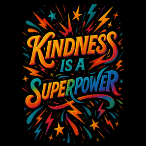 Colorful hand-lettered text saying Kindness Is a Superpower with lightning and stars