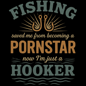 Vintage "Fishing Saved Me from Becoming a Pornstar, Now I'm Just a Hooker" design with double fishin