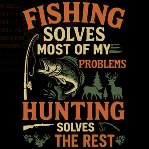 Funny hunting and fishing design with a bass, deer, and text: “Fishing solves most problems, hunting