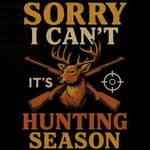 Funny hunting shirt design with crossed rifles, buck, and bold text: “Sorry I Can’t – It’s Hunting S