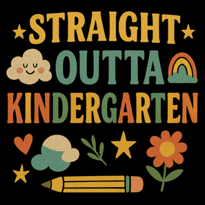 Retro design with clouds, rainbow, and text “Straight Outta Kindergarten” on black background