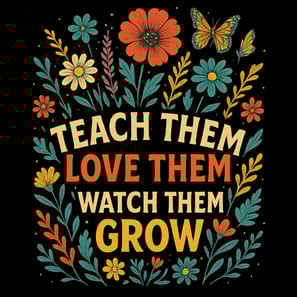 Floral teacher t-shirt with vintage “Teach Them Love Them Grow” message