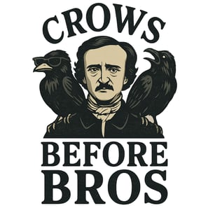 Edgar Allan Poe with two crows and the phrase “Crows Before Bros”