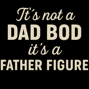 Glow text reads “It’s Not a Dad Bod, It’s a Father Figure” in cream font with vintage neon light eff