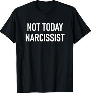 a black t - shirt with the words not today narcissist