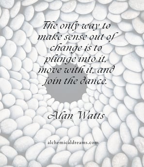 "Plunge into is, move with it and join the dance."
