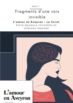 Livret"L'amour en Aveyron - Fragment d'une voix invisible" - Marie F.