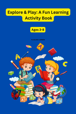 explore & play , a fun learning activity book for kids , eternalsoulwriter.com