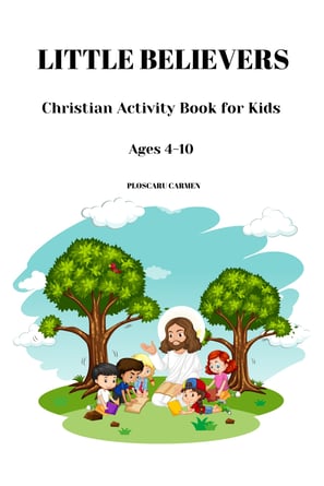 little believers , christian activity book for kids , eternalsoulwriter.com