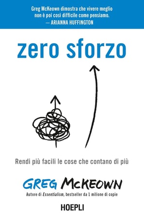 In questa Immagine si vede la copertina del libro "Zero Sforzo", di Greg McKeown