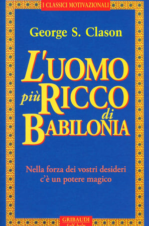 In questa immagine si vede la copertina del testo "L'uomo più ricco di Babilonia", di George Clason