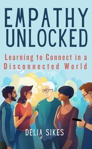 Empathy Unlocked - Learning to Connect in a Disconnected World
