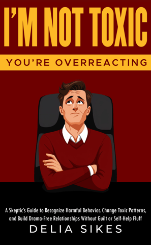 I'm Not Toxic, You're Overreacting