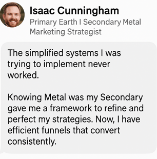 Testimonial Earth + Metal Archetype: A marketing strategist shares their success of their funnels by refining their framework