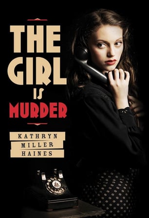 Cover of the Kathryn Miller Haines Novel The Girl Is Murder