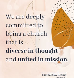 We are deeply committed to being a church that is diverse in thought and united in mission.