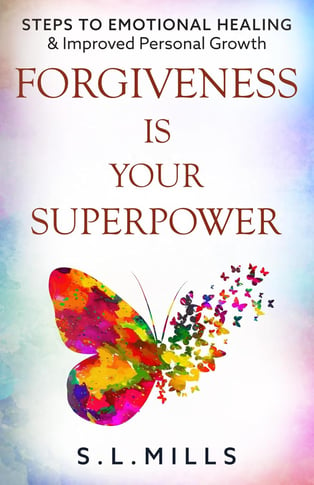 Forgiveness Is Your Superpower: Steps To Emotional Healing & Improved Personal Growth Book