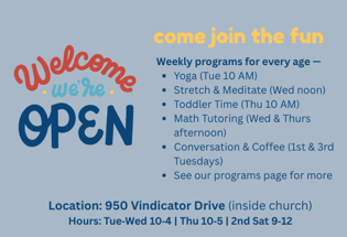 Welcome we're open. Come join the fun with weekly programs for every age.