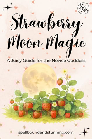 moon magic: a juicy guide for the novice goddess spellboundandstunning.com full moon & strawberries
