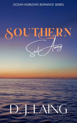 Book cover for Southern Sail-Away, a novel by DJ Laing, second in the Ocean Horizons Romance Series