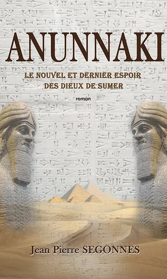 Anunnaki tome 1 le nouvel et dernier espoir des dieux de Sumer