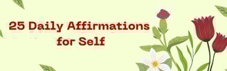 a flower with the words 25 daily affirmations for self