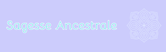 Sagesse Ancestrale