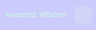 Ancestral wisdom