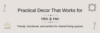 Banner reading “Practical Decor That Works for Him & Her” with Joyvity™ logo and subtle shared-livin