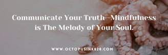 Mindfulness Quotes, www.octopusink828.com