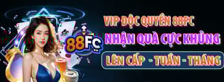 Chương Trình VIP Nhà Cái 88FC – Khuyến Mãi Đẳng Cấp, Hoàn Trả Cực Hấp Dẫn!