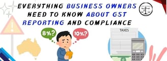 Informational graphic about GST reporting and compliance for Australian business owners. Features a