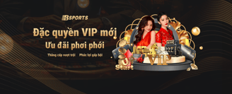 Đặc quyền VIP cực lớn khi tham gia hội viên của Bsports