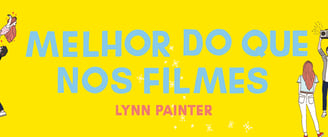 capa do livro Melhor que nos filmes (Lynn Painter)