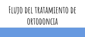 Flujo de tratamiento de ortodoncia