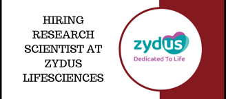 HIRING RESEARCH SCIENTIST AT ZYDUS LIFESCIENCES