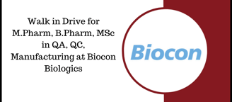 Walk in Drive for M.Pharm, B.Pharm, MSc in QA, QC, Manufacturing at Biocon Biologics