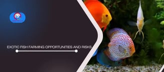Exotic Fish Farming Opportunities and Risks