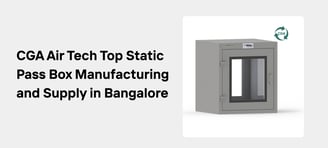CGA Air Tech: Leading the Way in Clean Room Equipment Manufacturing and Supply in Bangalore