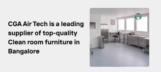 CGA Air Tech Top Clean Room Furniture Supplier In Bangalore for Labs & Industries.