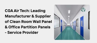 CGA Air Tech: Leading Manufacturer & Supplier of Clean Room Wall Panel & Office Partition Panels