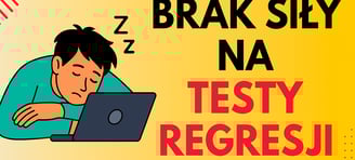 brak siły na testy regresji