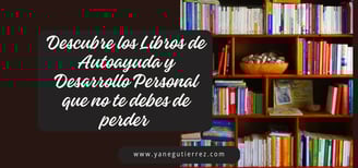 BLOG SOBRE 10 Libros de Autoayuda y Desarrollo Personal que Todo Emprendedor Debe Leer