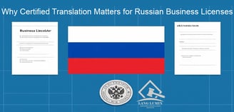 Why Your Russian Business License Needs a Certified Translation