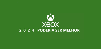 imagem que mostra a logo XBOX, e com os dizeres 2024 poderia ser melhor
