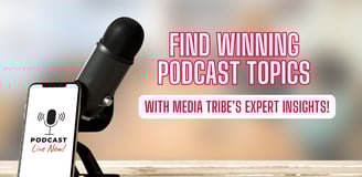 Find best podcast topics in 2025 with Media Tribe